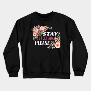 Please Stay 6 Feet Away Social Distancing Crewneck Sweatshirt